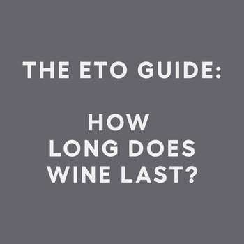 How long does your wine last once opened? – ETO